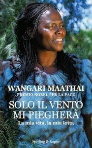 Wangari Maathai solo il vento mi pieghera